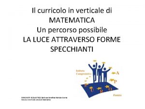 Il curricolo in verticale di MATEMATICA Un percorso