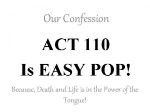 Our Confession ACT 110 Is EASY POP Because