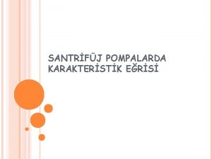 SANTRFJ POMPALARDA KARAKTERSTK ERS SANTRFJ POMPALAR Santrifj pompalarn