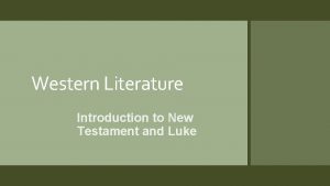 Western Literature Introduction to New Testament and Luke