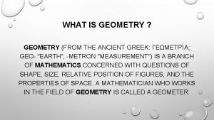 WHAT IS GEOMETRY GEOMETRY FROM THE ANCIENT GREEK