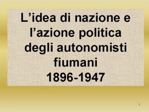 Lidea di nazione e lazione politica degli autonomisti