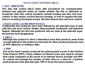 DATA LINK CONTROL DLC 1 DLC SERVICES The DATA LINK CONTROL DLC 1 DLC SERVICES The
