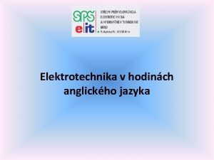 Elektrotechnika v hodinch anglickho jazyka Projekt OP VK