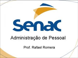 Administrao de Pessoal Prof Rafael Romera Administrao de