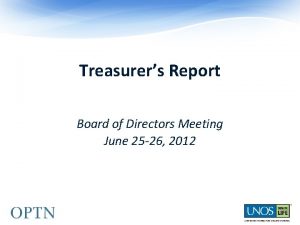 Treasurers Report OPTNUNOS Board of Directors Meeting June