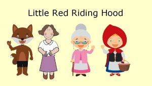 Little Red Riding Hood This is Little Red