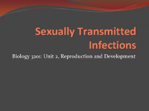 Sexually Transmitted Infections Biology 3201 Unit 2 Reproduction