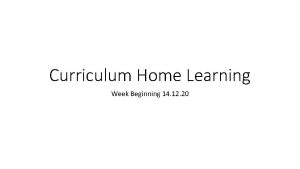 Curriculum Home Learning Week Beginning 14 12 20