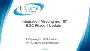 Integration Meeting no 157 BGC Phase 1 Update