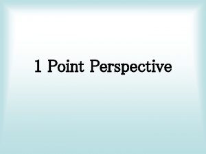 1 Point Perspective Artists need to know perspective