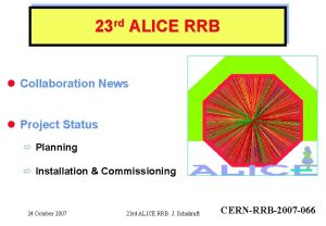 23 rd ALICE RRB l Collaboration News l