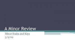 A Minor Review Minor Scales and Keys 3909