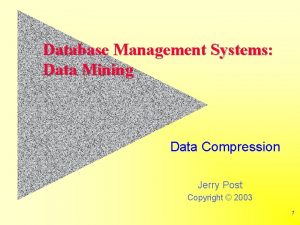 Database Management Systems Data Mining Data Compression Jerry