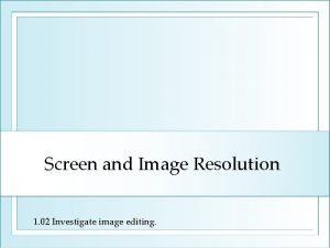 Screen and Image Resolution 1 02 Investigate image