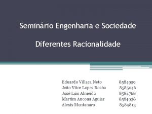 Seminrio Engenharia e Sociedade Diferentes Racionalidade Eduardo Villaca