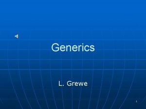Generics L Grewe 1 What is Generics n
