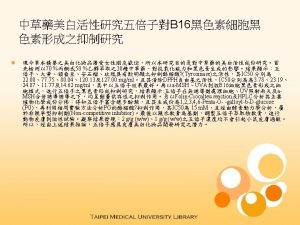 Whitening Activity of Chinese Herbal Medicines The inhibition