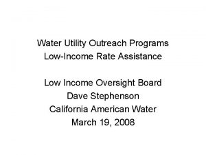 Water Utility Outreach Programs LowIncome Rate Assistance Low