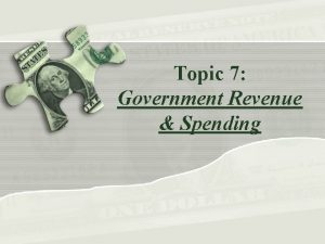 Topic 7 Government Revenue Spending Lesson Title Government