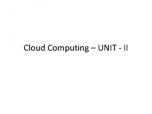 Cloud Computing UNIT II VIRTUALIZATION Virtualization Hiding the