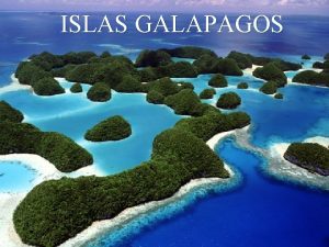 ISLAS GALAPAGOS INDICE Localizacin de las islas Nombres