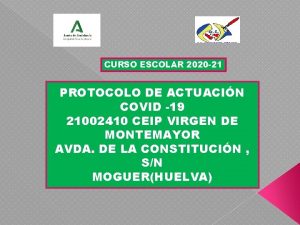 CURSO ESCOLAR 2020 21 PROTOCOLO DE ACTUACIN COVID