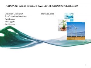 CHOWAN WIND ENERGY FACILITIES ORDINANCE REVIEW Chairman Lou