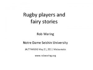 Rugby players and fairy stories Rob Waring Notre