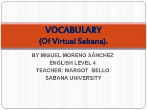 VOCABULARY Of Virtual Sabana BY MIGUEL MORENO SNCHEZ