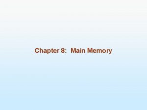 Chapter 8 Main Memory Chapter 8 Memory Management