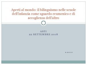 Aperti al mondo il bilinguismo nelle scuole dellinfanzia