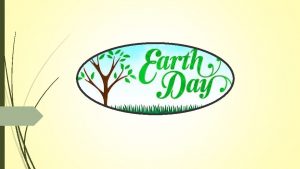 Earth day is celebrated on April 22 nd
