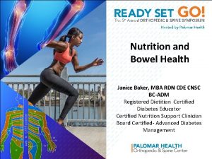 Nutrition and Bowel Health Janice Baker MBA RDN