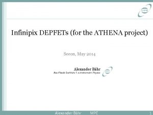 Infinipix DEPFETs for the ATHENA project Seeon May
