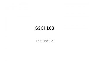 GSCI 163 Lecture 12 Organic chemistry What distinguishes