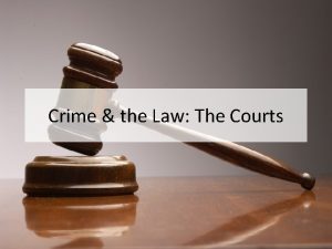 Crime the Law The Courts Learning Intentions To