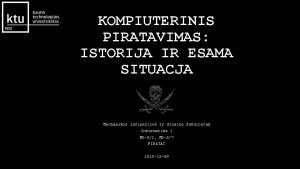 KOMPIUTERINIS PIRATAVIMAS ISTORIJA IR ESAMA SITUACJA Mechanikos ininerijos