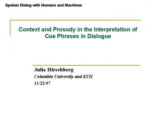 Spoken Dialog with Humans and Machines Context and
