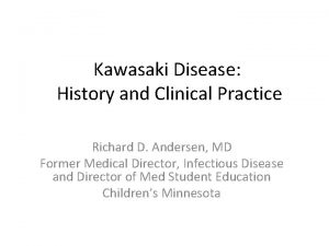 Kawasaki Disease History and Clinical Practice Richard D