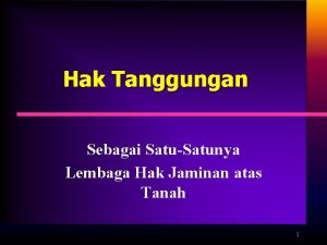 Hak Tanggungan Sebagai SatuSatunya Lembaga Hak Jaminan atas