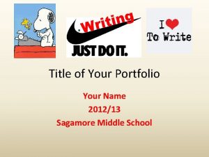 Title of Your Portfolio Your Name 201213 Sagamore