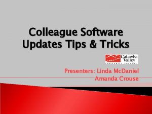 Colleague Software Updates Tips Tricks Presenters Linda Mc