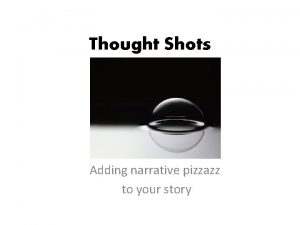 Thought Shots Adding narrative pizzazz to your story