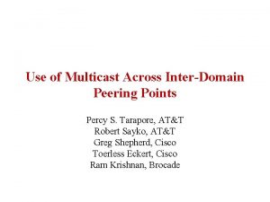 Use of Multicast Across InterDomain Peering Points Percy