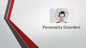 Personality Disorders Personality What is personality Personality is