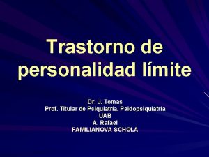 Trastorno de personalidad lmite Dr J Tomas Prof