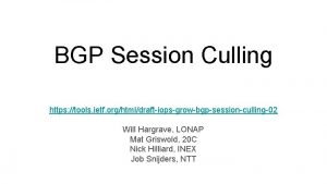 BGP Session Culling https tools ietf orghtmldraftiopsgrowbgpsessionculling02 Will