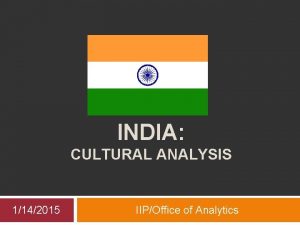 INDIA CULTURAL ANALYSIS 1142015 IIPOffice of Analytics General