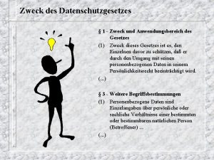 Zweck des Datenschutzgesetzes 1 Zweck und Anwendungsbereich des